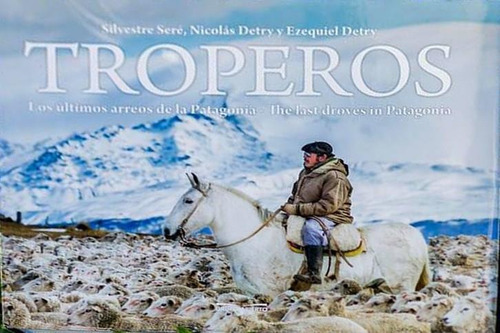 Troperos- Los Ultimos Arreos De La Patagonia - Sere, Silvest