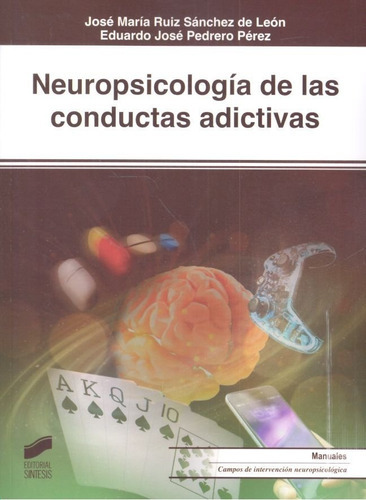 Neuropsicologãâa De Las Conductas Adictivas, De Ruiz Sánchez De León, José María. Editorial Sintesis, Tapa Blanda En Español