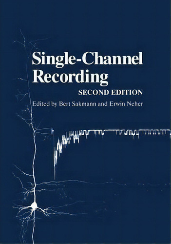 Single-channel Recording, De Bert Sakmann. Editorial Springer-verlag New York Inc., Tapa Blanda En Inglés, 2009