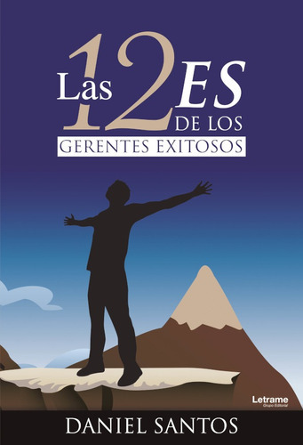 Las 12 Es De Los Gerentes Exitosos, De Daniel Santos. Editorial Letrame, Tapa Blanda En Español, 2021