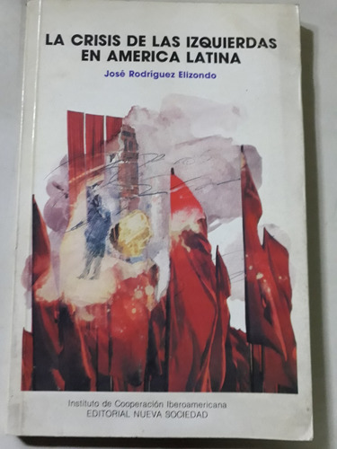 Libro Las Crisis De Las Izquierdas America Latina Rodriguez 