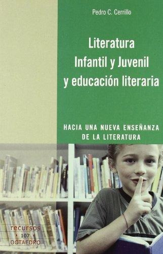 Literatura Infantil Y Juvenil Y Educaciãâ³n Literaria, De Cerrillo Torremocha, Pedro C.. Editorial Octaedro, S.l., Tapa Blanda En Español