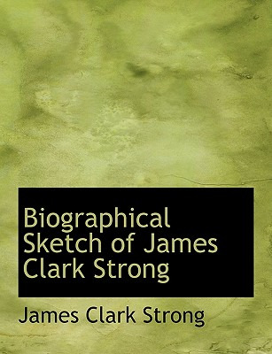 Libro Biographical Sketch Of James Clark Strong - Strong,...
