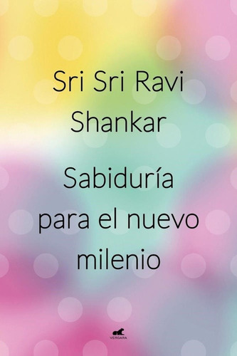 Sabiduria Para El Nuevo Milenio - Sri Sri Ravi Shankar