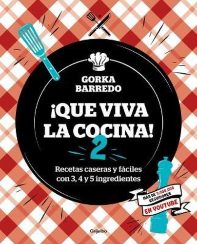 Que Viva La Cocina 2: Recetas Caseras Y Faciles Con 3, 4 Y 5