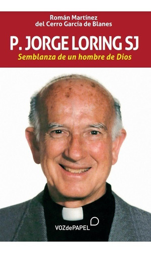 P. Jorge Loring Sj, De Román Martínez Del Cerro. Editorial Vozdepapel, Tapa Blanda En Español, 2022