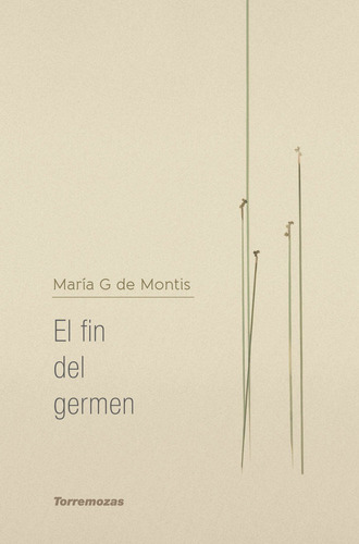 El Fin Del Germen, De G De Montis, María. Editorial Ediciones Torremozas, Tapa Blanda En Español