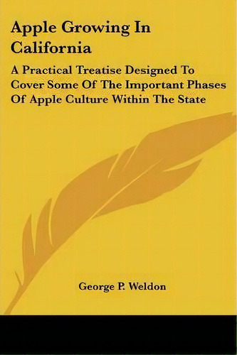 Apple Growing In California, De George P Weldon. Editorial Kessinger Publishing, Tapa Blanda En Inglés