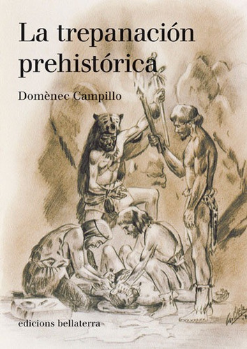Trepanacion Prehistorica,la - Campillo,domenec