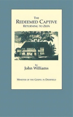 The Redeemed Captive Returning To Zion ; Or, A Faithful His, De John Williams. Editorial Applewood Books, U.s. En Inglés