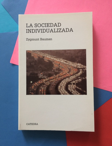 La Sociedad Individualizada. Zygmunt Bauman