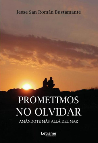 Libro Prometimos No Olvidar - Romã¡n Bustamante, Jesse San