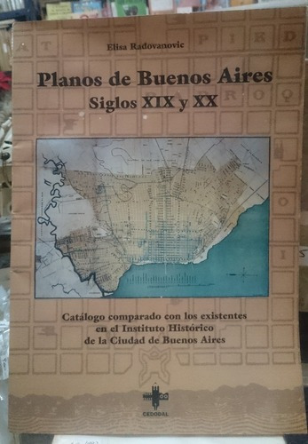 Planos De Buenos Aires Siglos Xix Y Xx - Elisa Radovano&-.