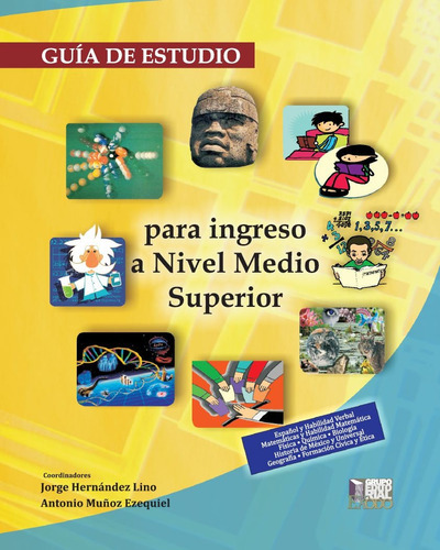 Guía De Estudio Para Ingreso A Nivel Medio Superior, De Jorge Hernández Lino, Antonio Muñoz Ezequiel. Grupo Editorial Éxodo, Tapa Blanda En Español