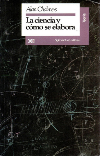 Ciencia Y Cómo Se Elabora, La - Alan Chalmers