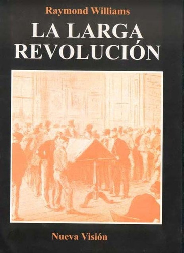 Larga Revolución, Raymond Williams, Nueva Visión