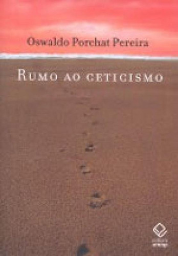 Rumo Ao Ceticismo, De Pereira, Oswaldo Porchat. Editora Unesp, Capa Mole, Edição 1ª Edição - 2007 Em Português