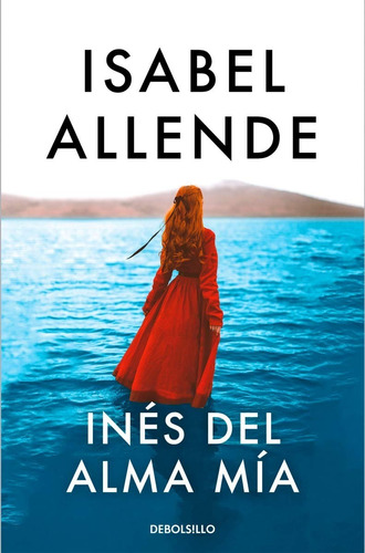 Inés Del Alma Mía - Isabel Allende - Debolsillo