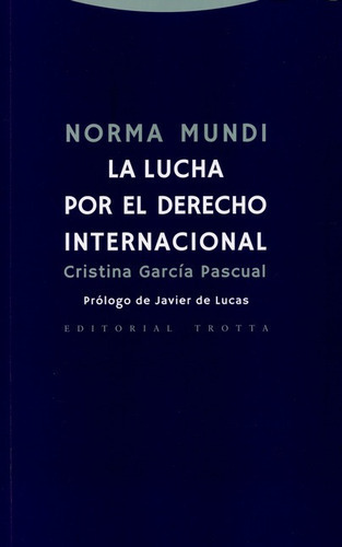 Norma Mundi La Lucha Por El Derecho Internacional, De García Pascual, Cristina. Editorial Trotta, Tapa Blanda, Edición 1 En Español, 2015
