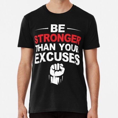 Remera  Be Stronger Than Your Excuses - Gym Gift Algodon Pre