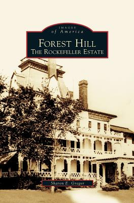 Libro Forest Hill: The Rockefeller Estate - Gregor, Sharon
