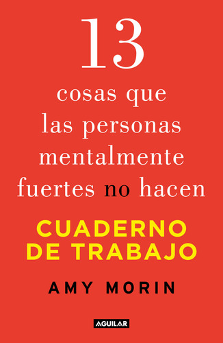 13 Cosas Que Las Personas Mentalmente Fuertes No Hacen. Cua, De Morin, Amy. Editorial Aguilar, Tapa Blanda, Edición 01 En Español, 2024
