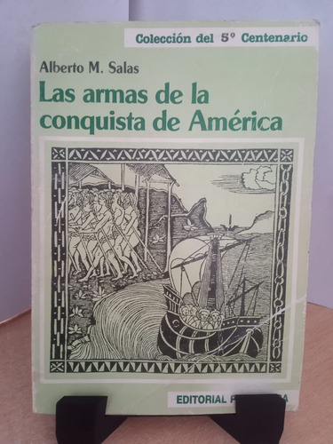 Las Armas De La Conquista De America Alberto Salas