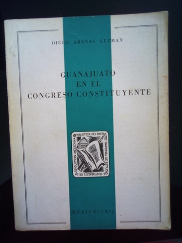 Guanajuato En El Congreso Constituyente Diego Arenas