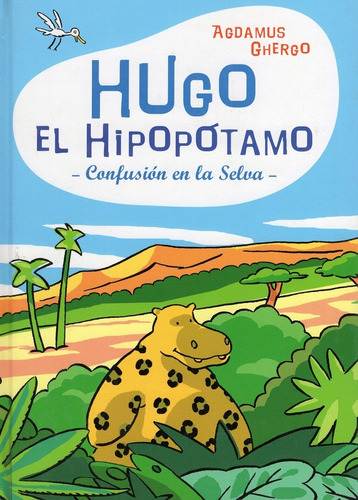 Hugo El Hipopotamo (td) , Confusion En La Selva, De Agdamus-ghergo. Editorial Zorro Rojo, Tapa Dura En Español, 2004