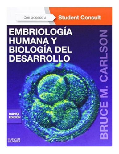 Embriología Humana Y Biología Del Desarrollo, De Carlson M. Bruce. Editorial Elsevier En Español