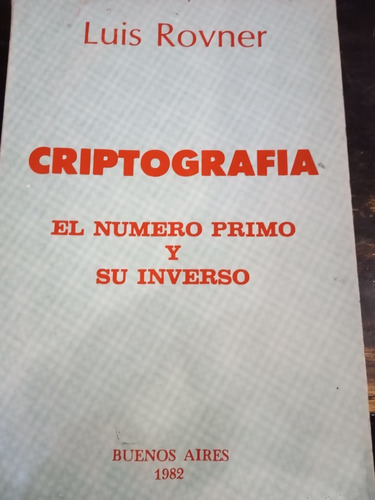 Criptografia. El Numero Primo Y Su Inverso. Luis Rovner