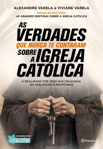 As verdades que nunca te contaram sobre a Igreja Católica: A verdade por trás das cruzadas, da inquisição e muito mais, de Varela, Alexandre. Editora Planeta do Brasil Ltda., capa mole em português, 2018