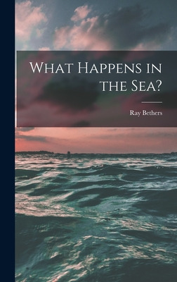 Libro What Happens In The Sea? - Bethers, Ray 1902-