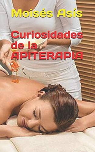Libro: Curiosidades De La Apiterapia (spanish Edition)