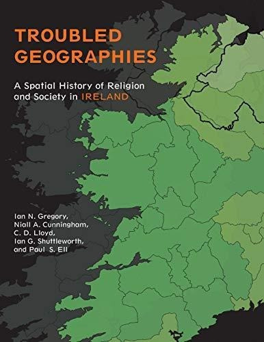 Troubled Geographies: A Spatial History Of Religion And Soci