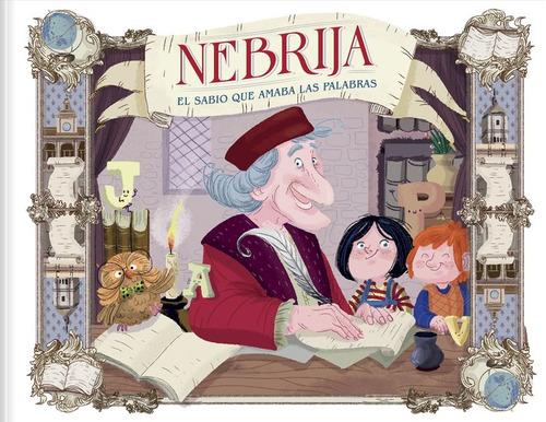 Nebrija. El Sabio Que Amaba Las Palabras (libro Original)