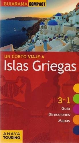 Guia De Turismo - Un Corto Viaje A Islas Griegas - G, de Guiarama. Editorial Anaya Touring en español