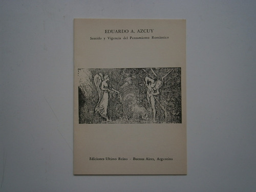 Sentido Y Vigencia Del Pensamiento Romántico Eduardo A Azcuy