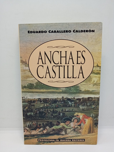 Ancha Es Castilla - Eduardo Caballero Calderón - Lit Col. 
