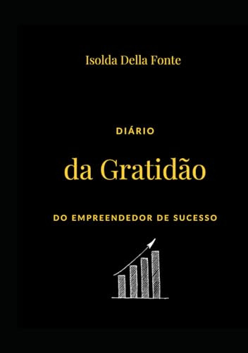 Diário Da Gratidão Do Empreendedor De Sucesso Isolda Freitas