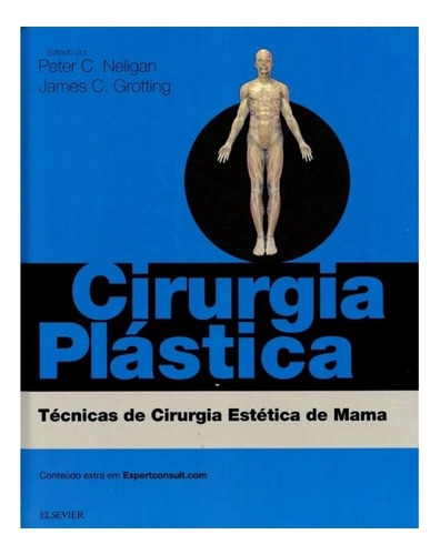 Cirurgia Plastica - Tecnicas De Cirurgia Estetica De Mama, De Neligan/grotting. Editora Elsevier Em Português