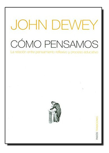 Libro Como Pensamos La Relacion Entre El Pensamiento Reflexi