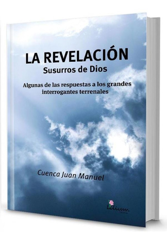 La revelación : susurros de Dios, de Juan Manuel  Cuenca. Editorial Ediciones Lilium, tapa blanda en español, 2021