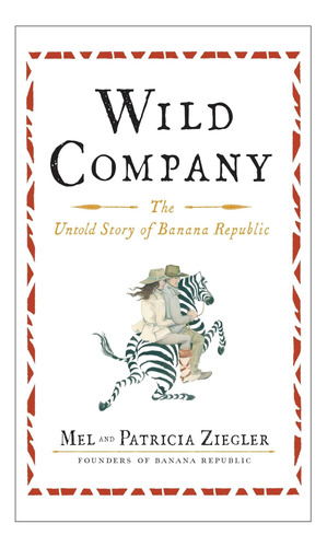 Libro: Wild Company: The Untold Story Of Banana Republic