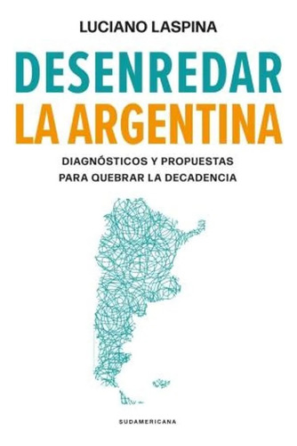Desenredar La Argentina - Laspina - Libro Sudamericana