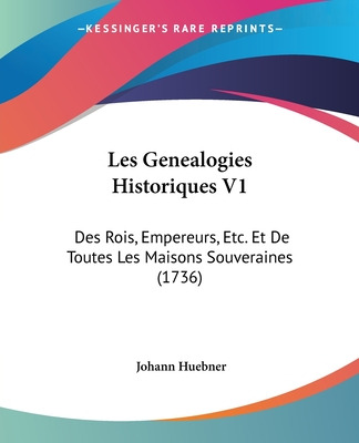 Libro Les Genealogies Historiques V1: Des Rois, Empereurs...