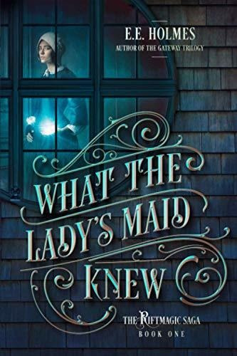 Book : What The Ladys Maid Knew (the Riftmagic Saga) -...