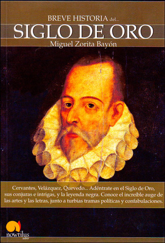 Breve Historia Del Siglo De Oro, De Miguel Zorita Bayon. 8497638203, Vol. 1. Editorial Editorial Ediciones Gaviota, Tapa Blanda, Edición 2010 En Español, 2010