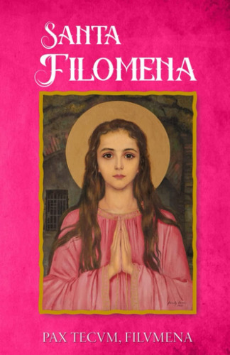 Libro: Santa Filomena: Princesa Del Cielo (spanish Edition)