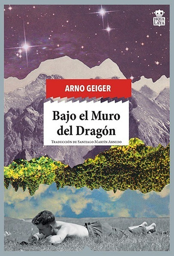 Bajo El Muro Del Dragon - Arno Geiger - Hoja De Lata